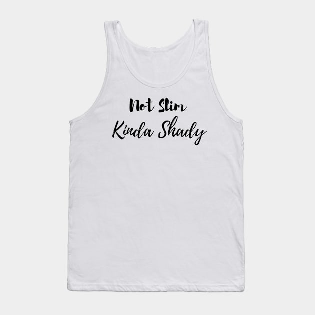 Not Slim Kinda Shady Tank Top by Calisi